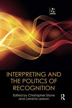 portada Interpreting and the Politics of Recognition (The Iatis Yearbook) 
