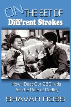 portada On the Set of Diff'rent Strokes: How I Beat Out 250 Kids for the Role of Dudley (in English)