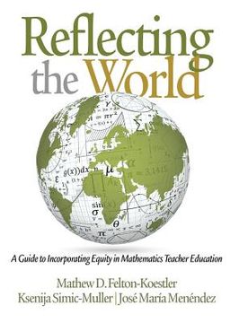 portada Reflecting the World: A Guide to Incorporating Equity in Mathematics Teacher Education (in English)