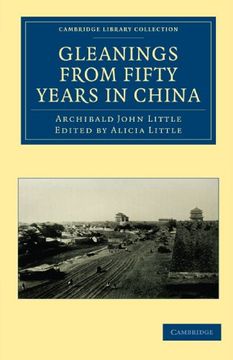portada Gleanings From Fifty Years in China (Cambridge Library Collection - Travel and Exploration in Asia) (en Inglés)