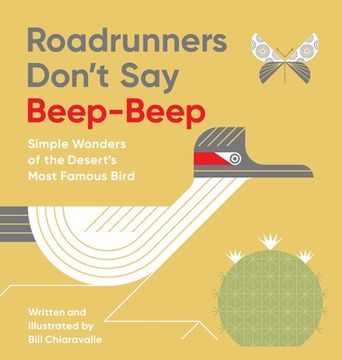 portada Roadrunners Don't Say Beep-Beep: Simple Wonders of the Desert's Most Famous Bird (en Inglés)