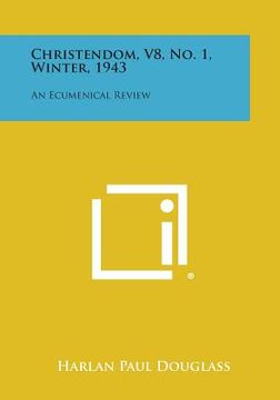 portada Christendom, V8, No. 1, Winter, 1943: An Ecumenical Review (en Inglés)