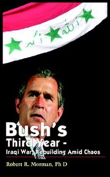 portada bush's third year - iraqi war, rebuilding amid chaos (en Inglés)