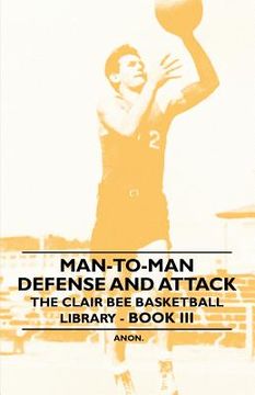 portada man-to-man defense and attack - the clair bee basketball library - book iii (en Inglés)