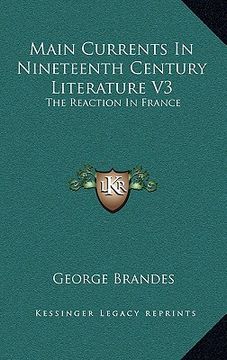portada main currents in nineteenth century literature v3: the reaction in france (en Inglés)