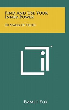 portada find and use your inner power: or sparks of truth (en Inglés)