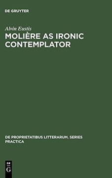 portada Molière as Ironic Contemplator (de Proprietatibus Litterarum. Series Practica) (en Inglés)
