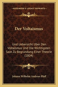 portada Der Voltaismus: Und Uebersicht Uber Den Voltaismus Und Die Wichtigsten Saze Zu Begrundung Einer Theorie (1804) (en Alemán)