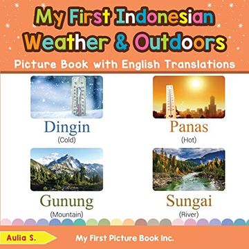 portada My First Indonesian Weather & Outdoors Picture Book With English Translations: Bilingual Early Learning & Easy Teaching Indonesian Books for Kids (Teach & Learn Basic Indonesian Words for Children) (en Inglés)
