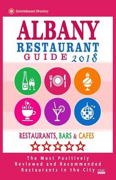 portada Albany Restaurant Guide 2017: Best Rated Restaurants in Albany, New York - 500 Restaurants, Bars and Cafés recommended for Visitors, 2017 (en Inglés)