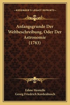 portada Anfangsgrunde Der Weltbeschreibung, Oder Der Astronomie (1783) (in German)