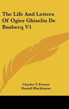 portada the life and letters of ogier ghiselin de busbecq v1 (en Inglés)
