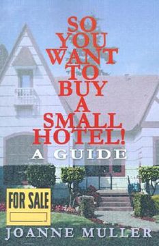 portada so you want to buy a small hotel!: a guide (en Inglés)