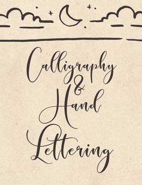 portada Calligraphy & Hand Lettering: Calligraphy Practice Book: Slanted Grid Calligraphy Paper for Beginners and Experts; Pointed Pen or Brush Pen Letterin