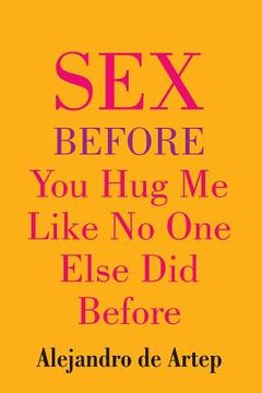 portada Sex Before You Hug Me Like No One Else Did Before (en Inglés)