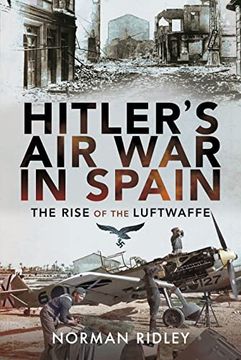 portada Hitler's Air War in Spain: The Rise of the Luftwaffe (in English)
