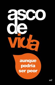portada Asco de Vida. , Aunque Podría ser Peor (Fuera de Colección) (in Spanish)
