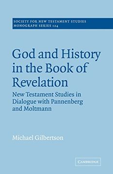 portada God and History in the Book of Revelation: New Testament Studies in Dialogue With Pannenberg and Moltmann (Society for new Testament Studies Monograph Series) 
