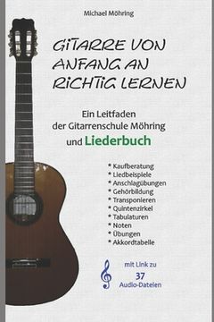 portada Gitarre von Anfang an richtig lernen - Leitfaden und Liederbuch (en Alemán)