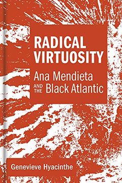 portada Radical Virtuosity: Ana Mendieta and the Black Atlantic (en Inglés)