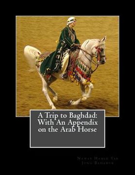 portada A Trip to Baghdad: With An Appendix on the Arab Horse (en Inglés)