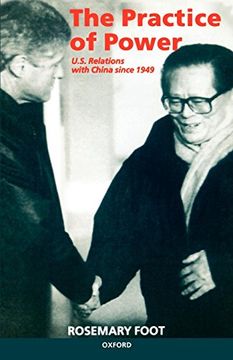 portada The Practice of Power: Us Relations With China Since 1949 (en Inglés)