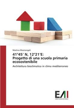 portada 41°45' N, 12°21'E: Progetto di una scuola primaria ecosostenibile: Architettura bioclimatica in clima mediterraneo - 9783330782174