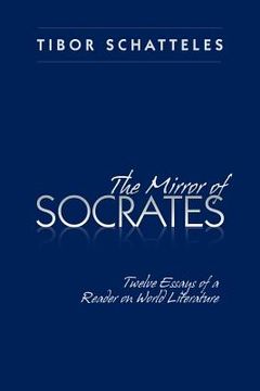portada The Mirror of Socrates: Twelve Essays of a Reader on World Literature (en Inglés)
