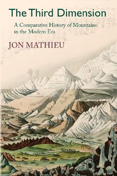 portada The Third Dimension: A Comparative History of Mountains in the Modern Era