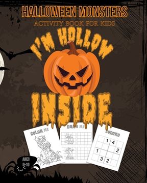portada Halloween Monsters Activity Book For Kids I'm Hollow Inside: Halloween Fun Coloring for Ages 8 - 10 With Scary Creature, Puzzles, Sudoko, Dot to Dot, (in English)