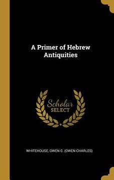 portada A Primer of Hebrew Antiquities (in English)