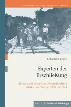 portada Experten Der Erschließung: Akteure Der Deutschen Kolonialtechnik in Afrika Und Europa 1890-1943 (en Alemán)