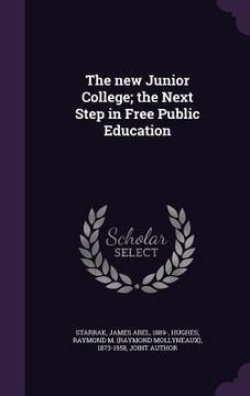 portada The new Junior College; the Next Step in Free Public Education