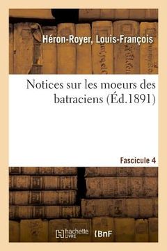 portada Notices Sur Les Moeurs Des Batraciens. Fascicule 4 (in French)
