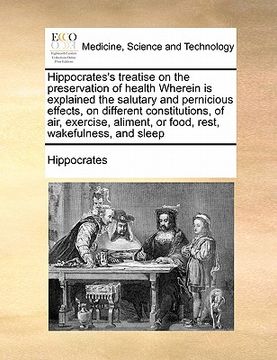 portada hippocrates's treatise on the preservation of health wherein is explained the salutary and pernicious effects, on different constitutions, of air, exe (en Inglés)
