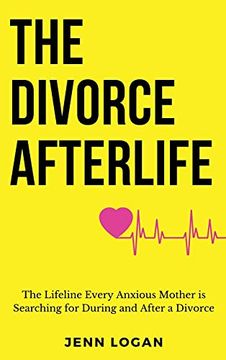 portada The Divorce Afterlife: The Lifeline Every Anxious Mother is Searching for During and After a Divorce (in English)