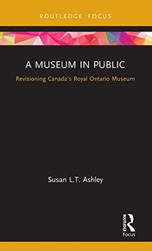portada A Museum in Public: Revisioning Canada’S Royal Ontario Museum (Museums in Focus) (en Inglés)
