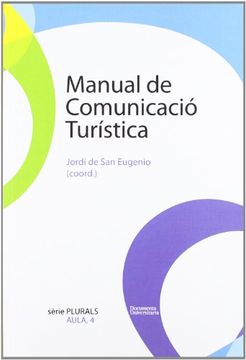 portada Manual de Comunicació Turística: De la Informació a la Persuasió, de la Promoció a L'emoció (in Spanish)