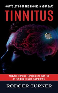 portada Tinnitus: Advances in the Medical Treatment of Hearing Loss (Natural Tinnitus Remedies to Get Rid of Ringing in Ears Completely) (in English)