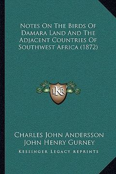 portada notes on the birds of damara land and the adjacent countries of southwest africa (1872)
