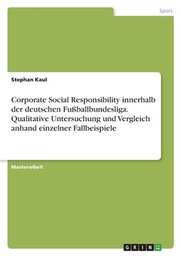 portada Corporate Social Responsibility innerhalb der deutschen Fußballbundesliga. Qualitative Untersuchung und Vergleich anhand einzelner Fallbeispiele (in German)