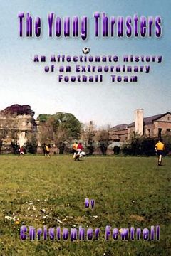 portada The Young Thrusters: An Affectionate History of an Extraordinary Football Team (en Inglés)
