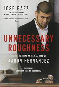 portada Unnecessary Roughness: Inside the Trial and Final Days of Aaron Hernandez (in English)