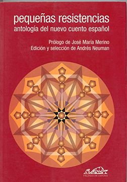 portada Pequenas Resistencias: Antologia del Nuevo Cuento Espanol (in Spanish)