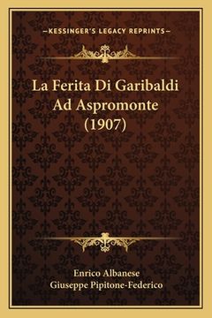portada La Ferita Di Garibaldi Ad Aspromonte (1907) (en Italiano)