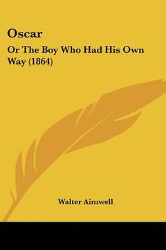 portada oscar: or the boy who had his own way (1864) (en Inglés)