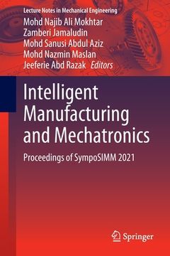 portada Intelligent Manufacturing and Mechatronics: Proceedings of Symposimm 2021 (en Inglés)