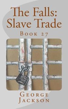 portada The Falls: Slave Trade: Book 27 (in English)