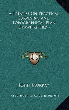 portada a treatise on practical surveying and topographical plan drawing (1829) (en Inglés)