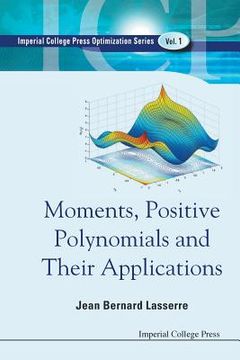 portada Moments, Positive Polynomials and Their Applications: 1 (Series on Optimization and its Applications) (en Inglés)